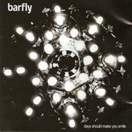 Barfly - Days Should Make You Smile